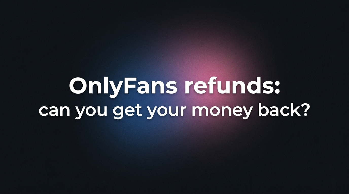 OnlyFans refunds: can you actually get your money back?
