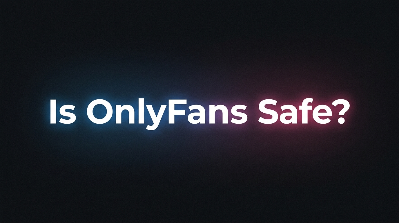 Is OnlyFans safe to use? Privacy, payments and what to watch out for