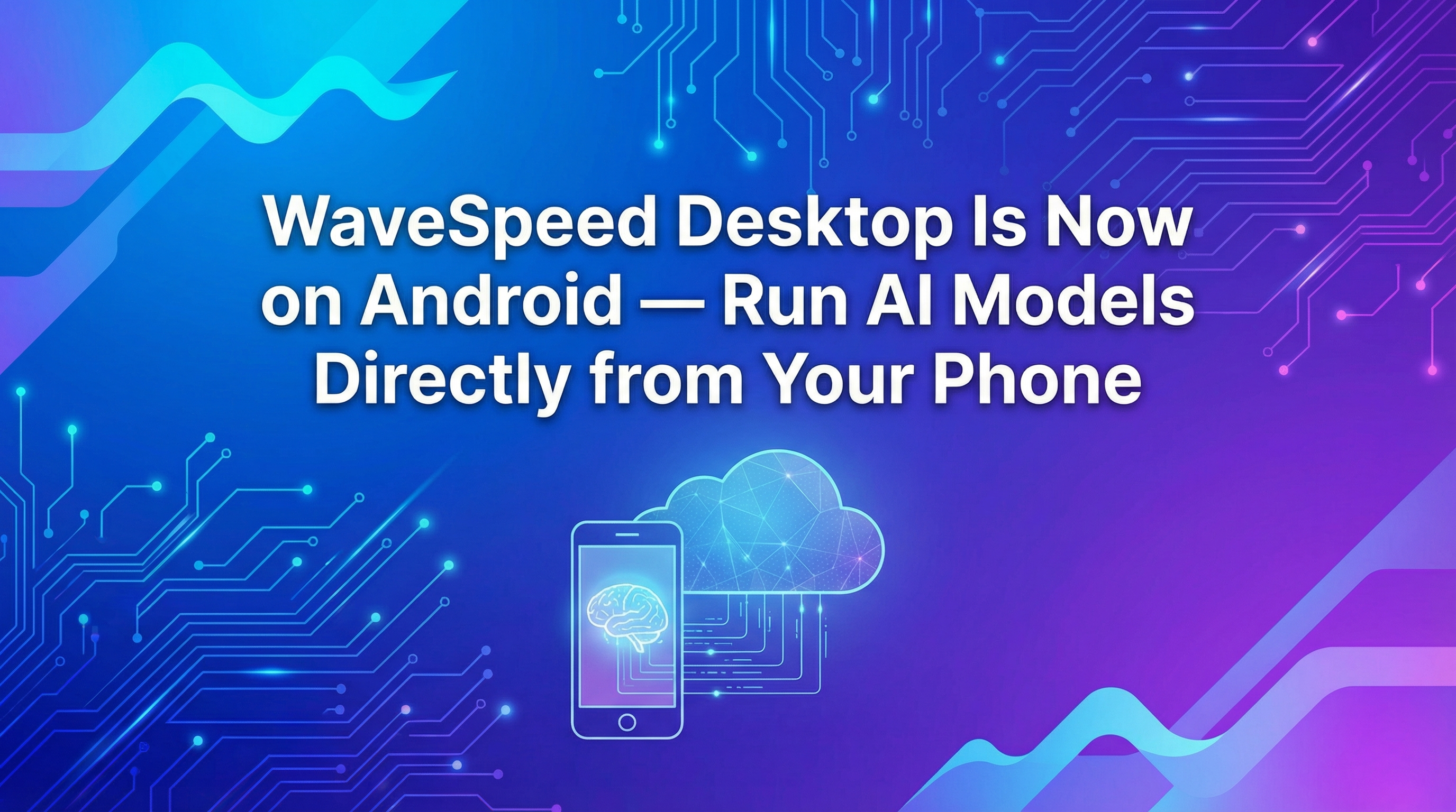 WaveSpeed Desktop Is Now on Android — Run AI Models Directly from Your Phone