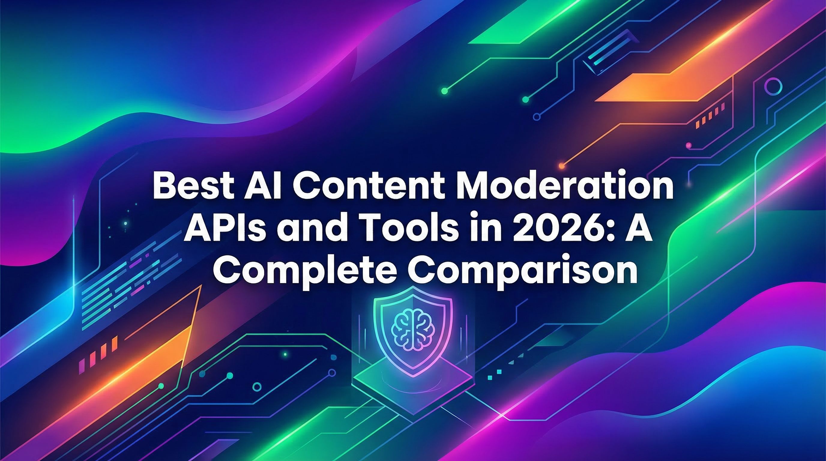 Best AI Content Moderation APIs and Tools in 2026: A Complete Comparison