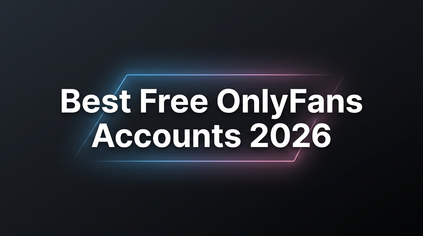 Best free OnlyFans accounts in 2026: actually good, actually free