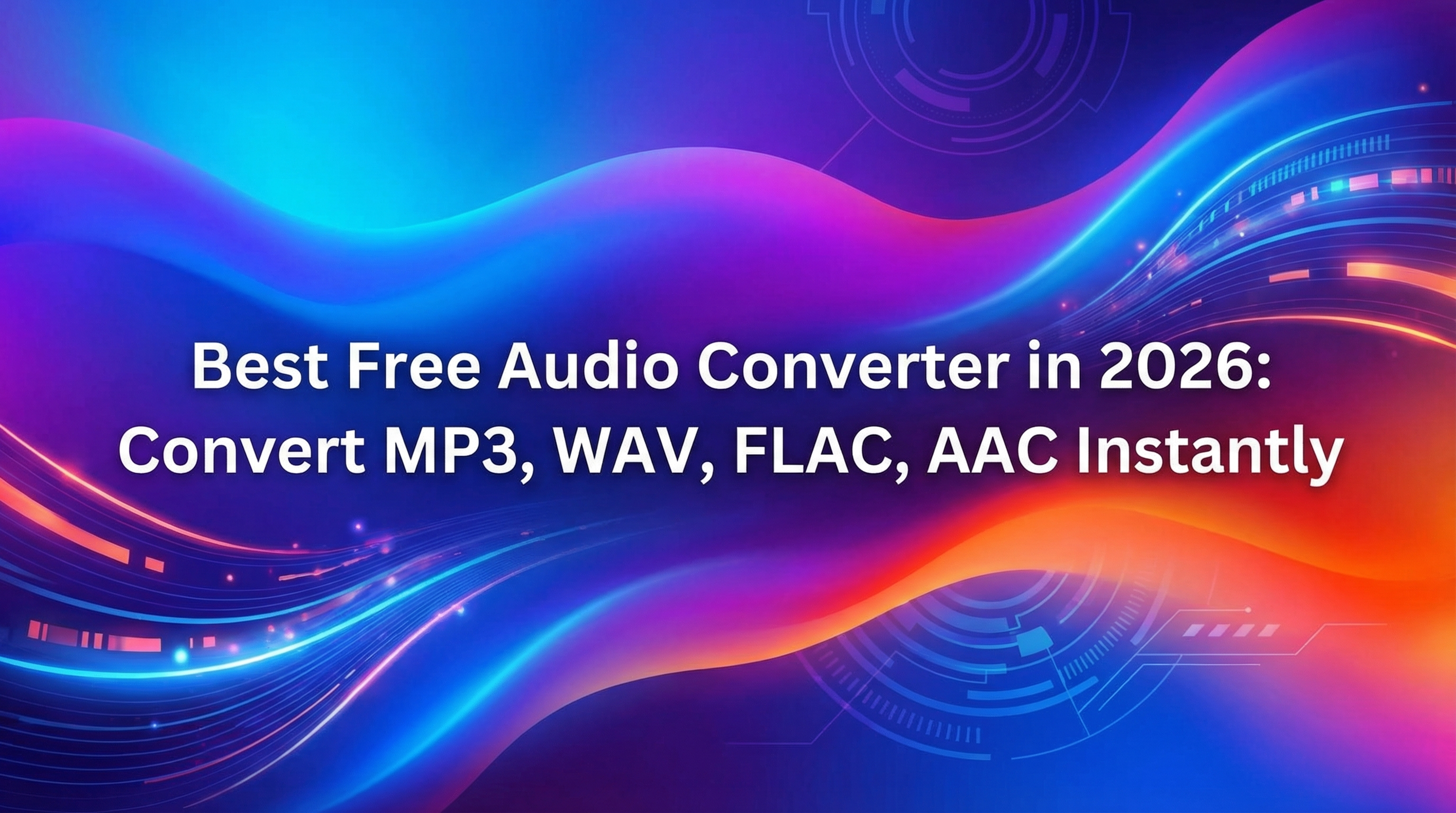 Best Free Audio Converter in 2026: Convert MP3, WAV, FLAC, AAC Instantly