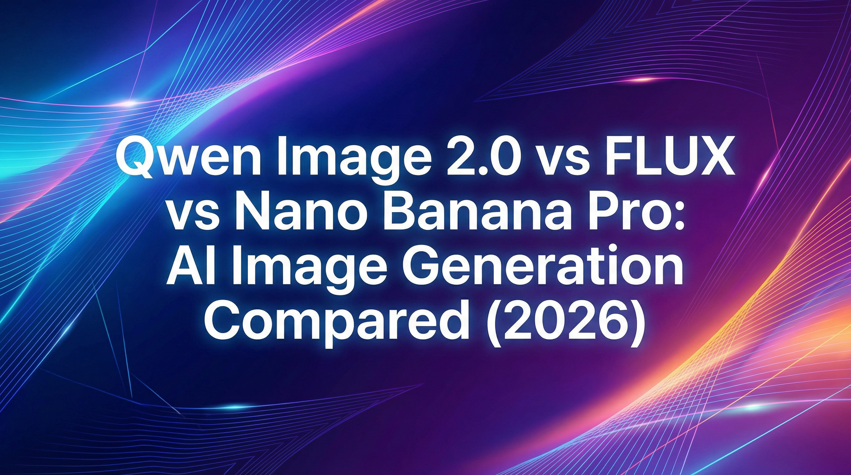 Qwen Image 2.0 vs FLUX vs Nano Banana Pro: AI Image Generation Compared (2026)