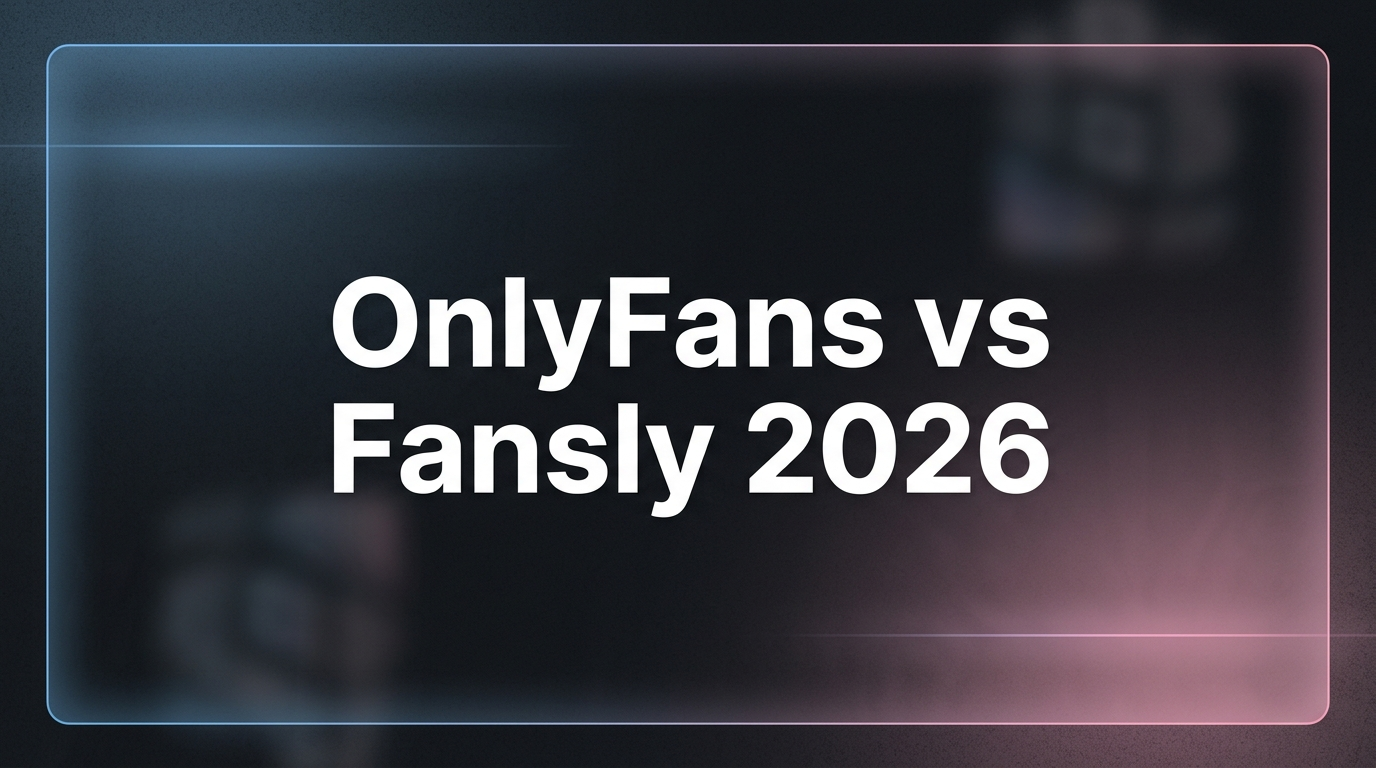 OnlyFans vs Fansly in 2026: which is better for subscribers?
